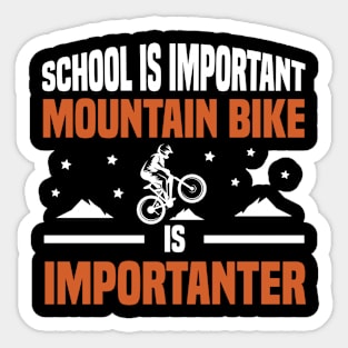 School is important mountain bike is importanter Sticker